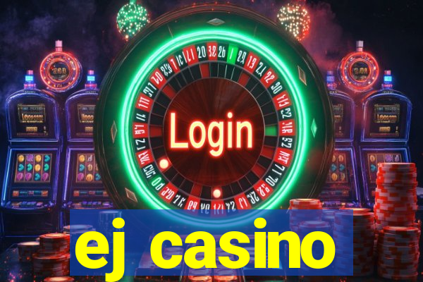 ej casino